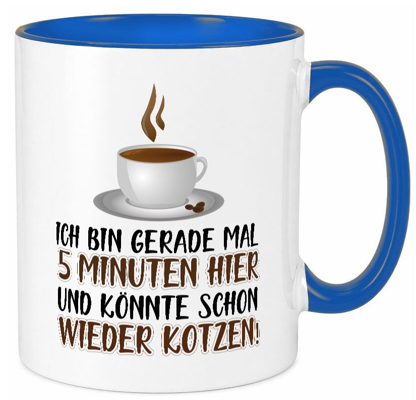 5 Minuten bin ich hier Humor Geschenkidee Tasse