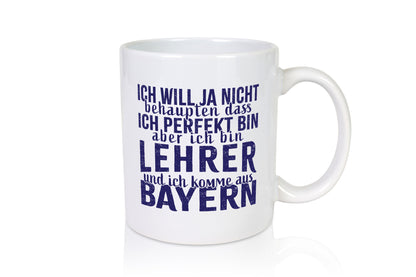 Lehrer aus Bayern perfekt lustig Humor Geschenkidee Geschenk Tasse