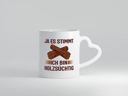 Ja es stimmt ich bin Holzsüchtig | Förster Tischler lustiger Spruch Geschenk