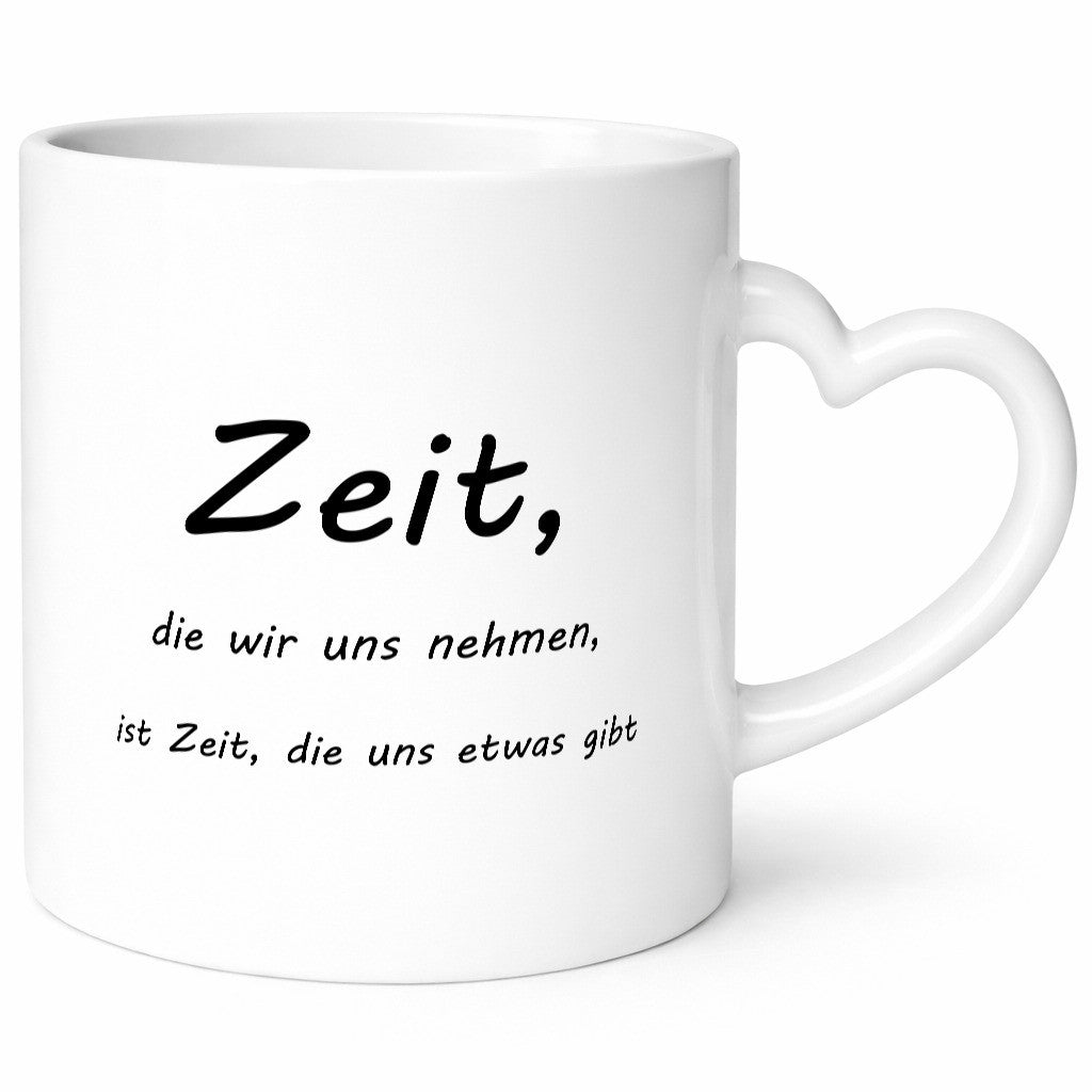 Zeit die wir uns nehmen ist etwas gibt Humor Geschenkidee Tasse