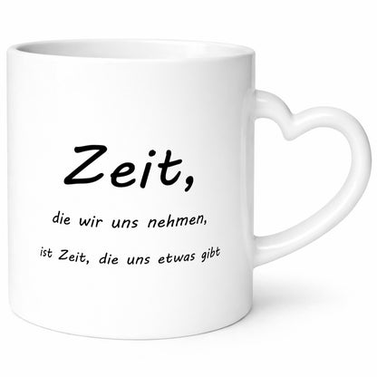 Zeit die wir uns nehmen ist etwas gibt Humor Geschenkidee Tasse