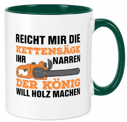 Der könig will Holz machen | Holzfäller Kettensäge Humor Geschenkidee Tasse