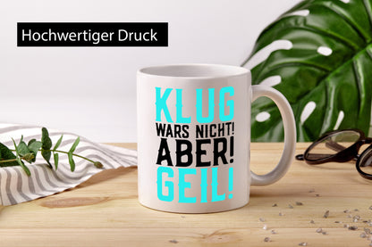 Klug wars nicht aber geil | Party Teenager Spruch Geschenk Humor Geschenkidee