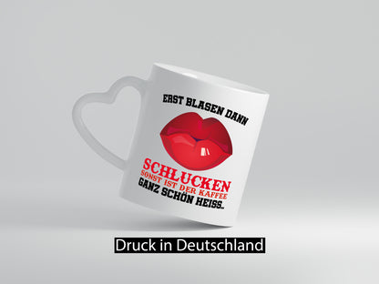 Erst Blasen dann Schlucken Geschenk Humor Geschenkidee lustiger Spruch Tasse