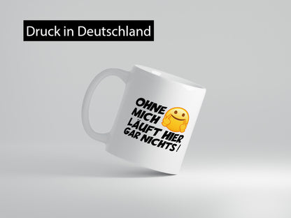 Ohne mich Geschenk Humor Geschenkidee lustiger Spruch Tasse