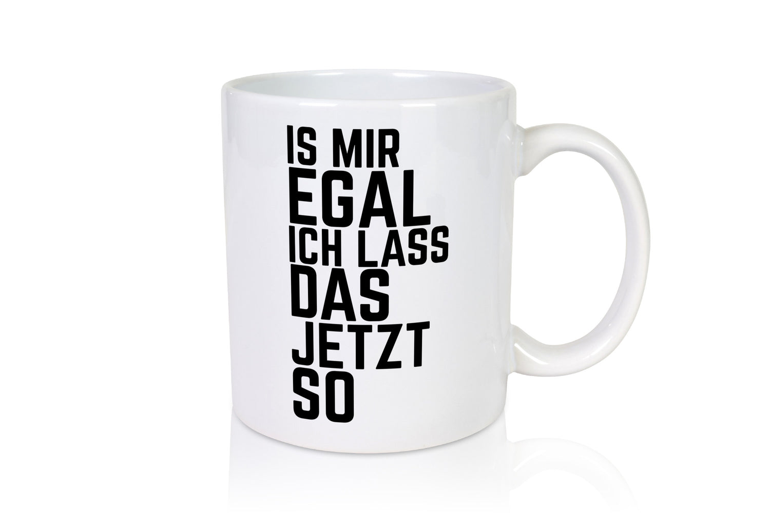 Ist mir egal ich lass das jetzt so | lustiger Spruch Geschenkidee Humor Tasse