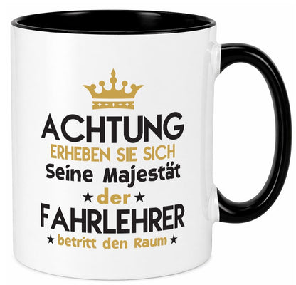 Seine Majestät Fahrlehrer | Fahrschule lustig Humor Geschenkidee Geschenk Tasse