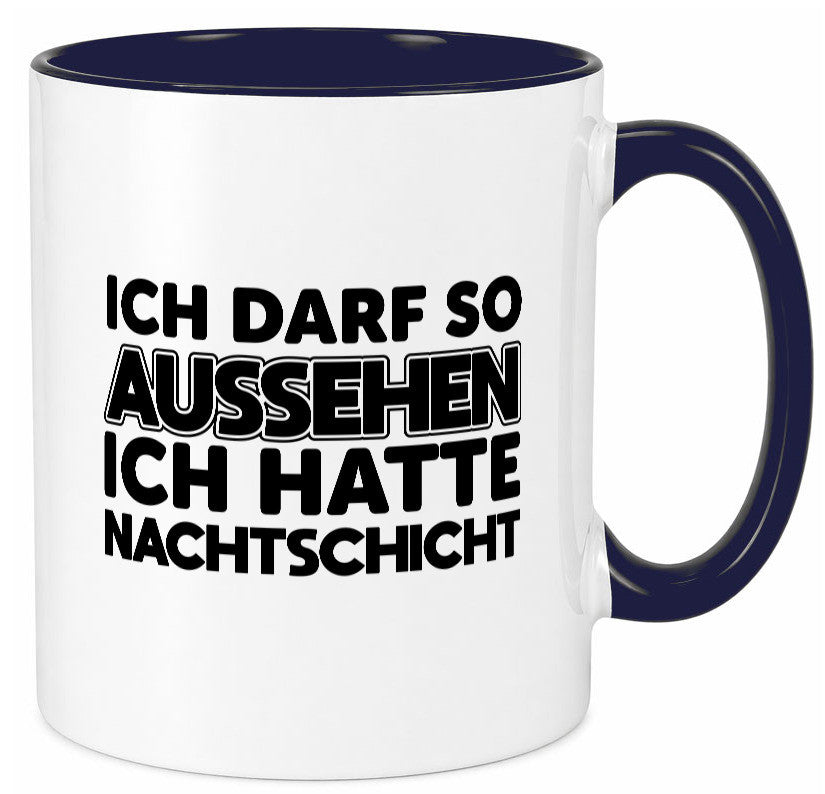 Ich darf so aussehen | Nachtschicht Arbeit lustig Kollegen Büro Geschenk Tasse