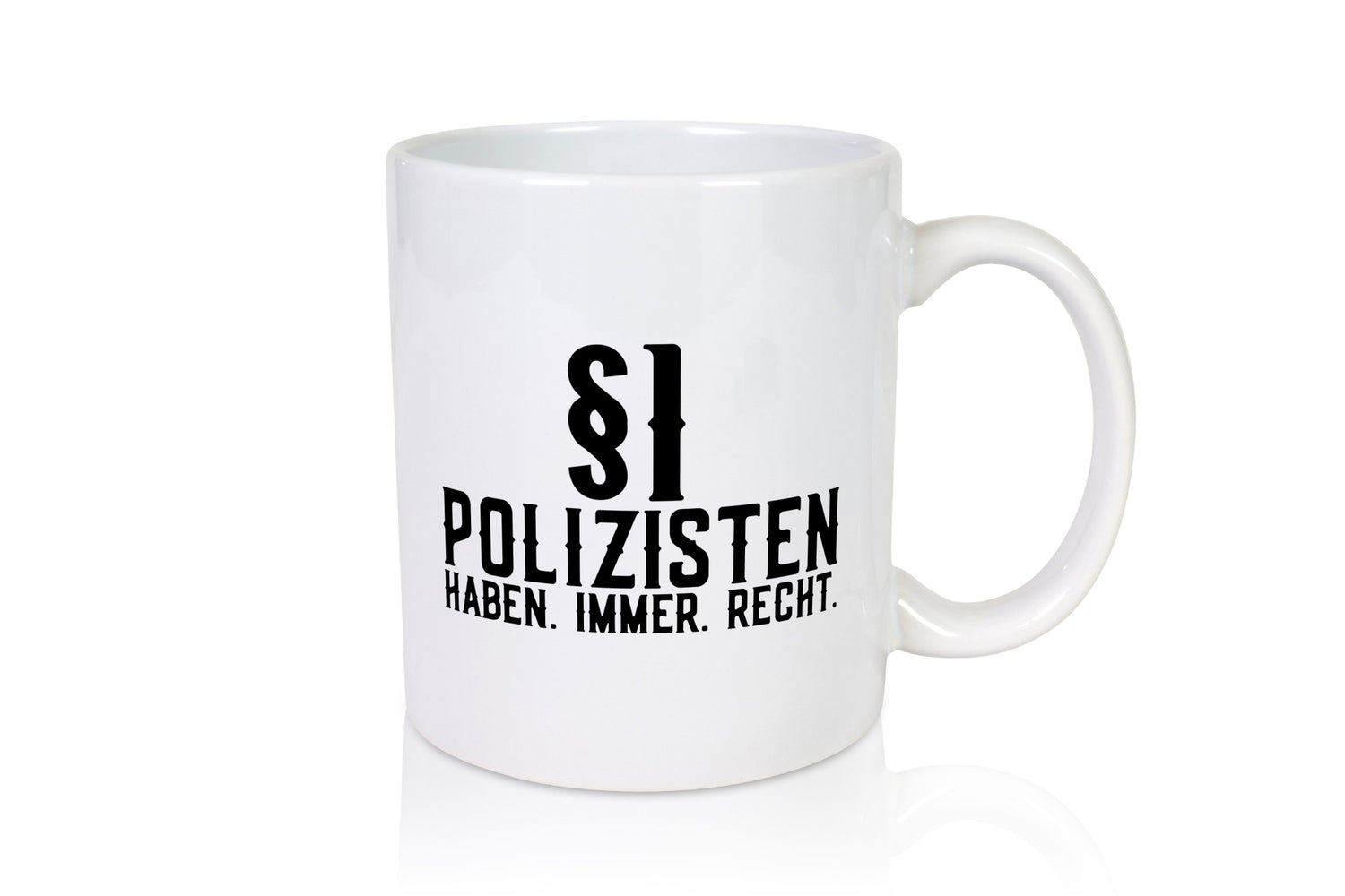 Polizisten haben immer Recht | Polizei Revier Gesetz Geschenk Humor