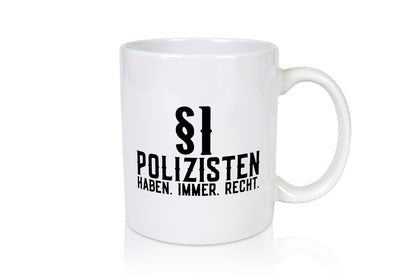 Polizisten haben immer Recht | Polizei Revier Gesetz Geschenk Humor