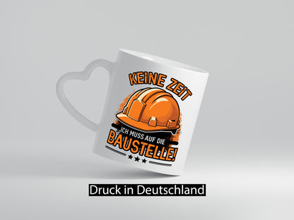 Keine Zeit ich muss auf die Baustelle | Bauherrin Bauherr Geschenkidee Humor