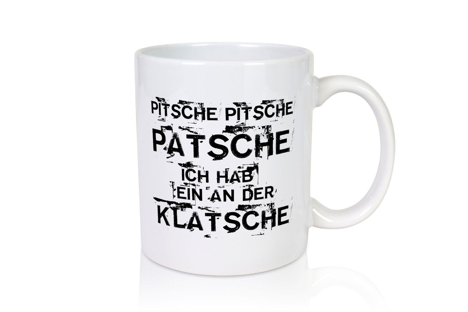 Pitsche Patche ich hab ein an der Klatsche | Verrückt Geschenk Humor