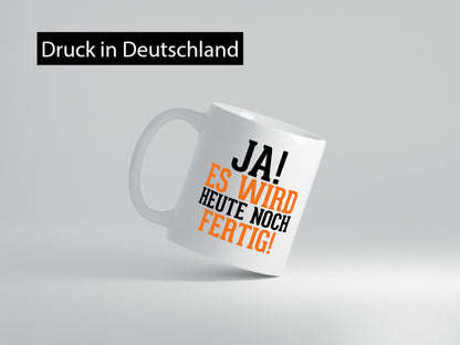 Ja, es wird heute noch fertig | Arbeit Kollegen Werkstatt Humor Büro