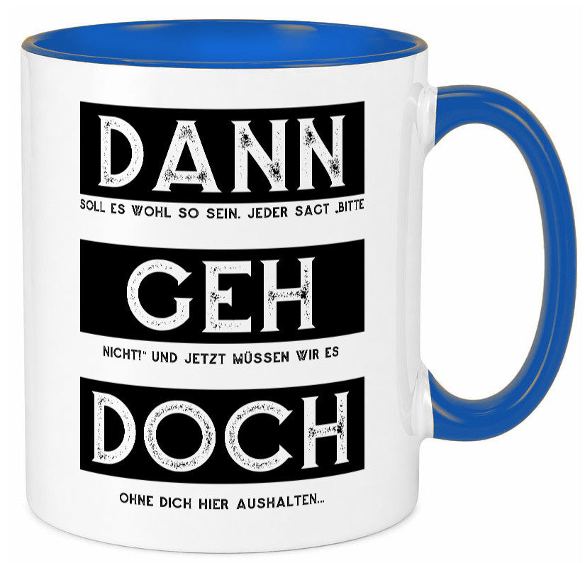 Dann geh doch | Kollegen Jobwechsel Abschied Arbeit Humor Büro Geschenkidee Tasse