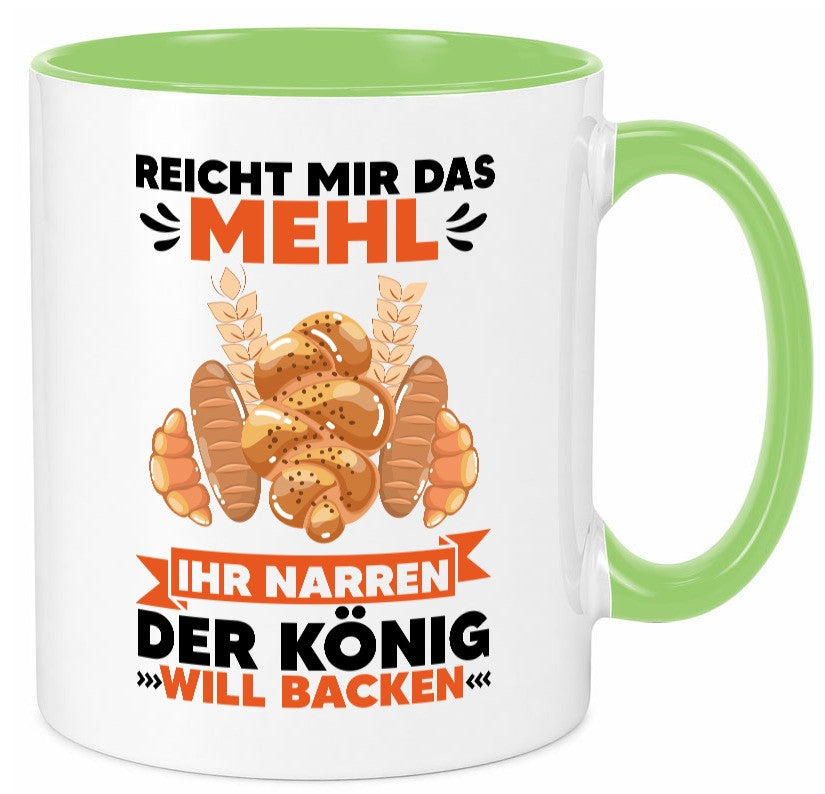 Reicht mir das Mehl ihr Narren der König will Backen Geschenkidee Humor Tasse