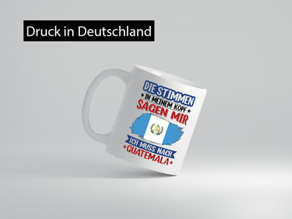 Guatemala | Urlaub Stimmen in meinem Kopf Traumland Geschenkidee Humor Tasse