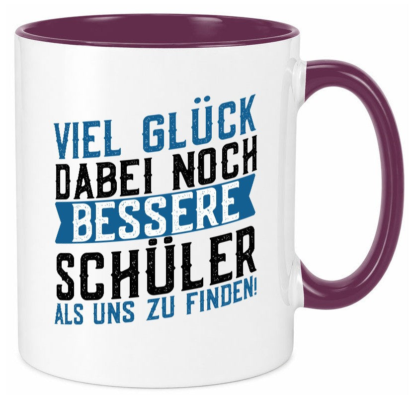 Bessere Schüler | Lehrer Lehrerin Abschluss Abi lustiger Spruch Geschenk Humor Tasse