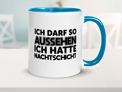Ich darf so aussehen | Nachtschicht Arbeit lustig Kollegen Büro Geschenk Tasse