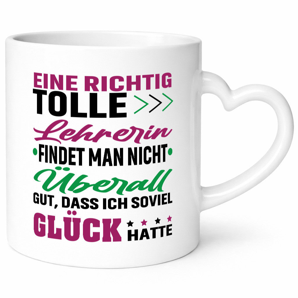 Eine richtig tolle Lehrerin | ich hatte Glück Schule lustig Humor Geschenkidee Tasse