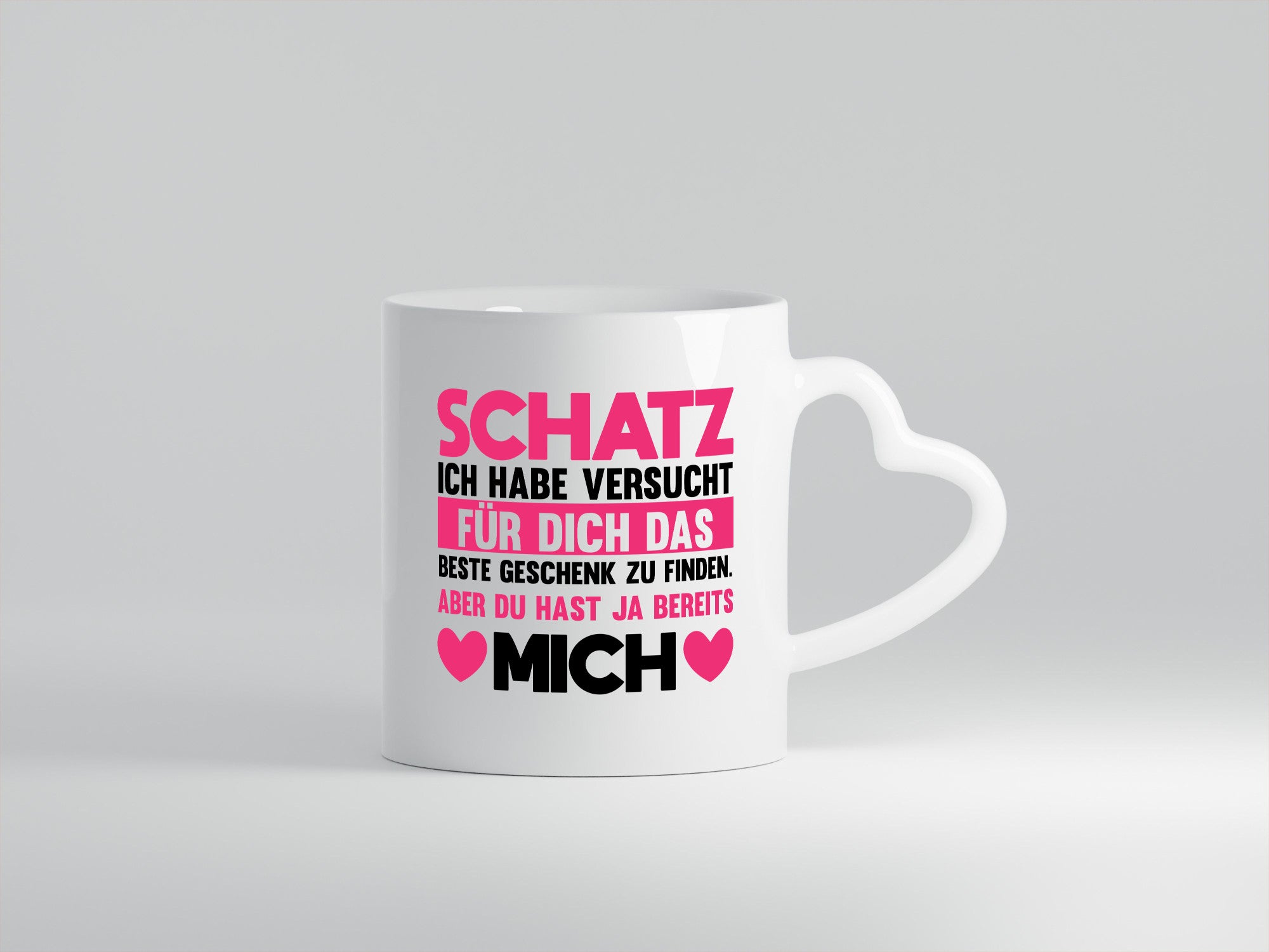 Schatz ich hab das beste Geschenk | du hast ja mich Humor Geschenkidee Tasse