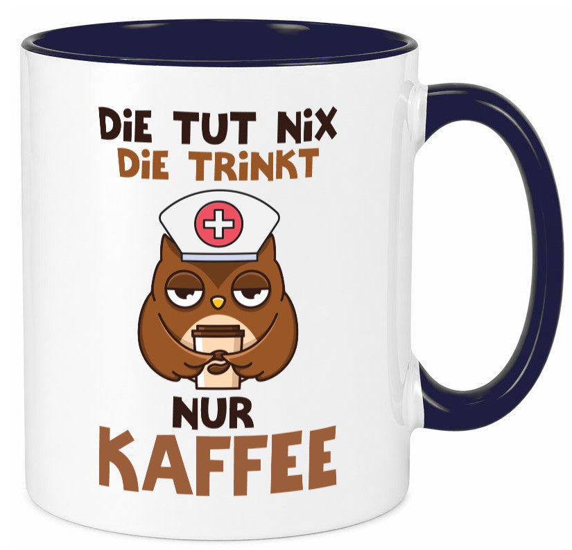 Die tut nix! | Spruch Kaffee Krankenschwester lustiger Geschenk Humor Tasse