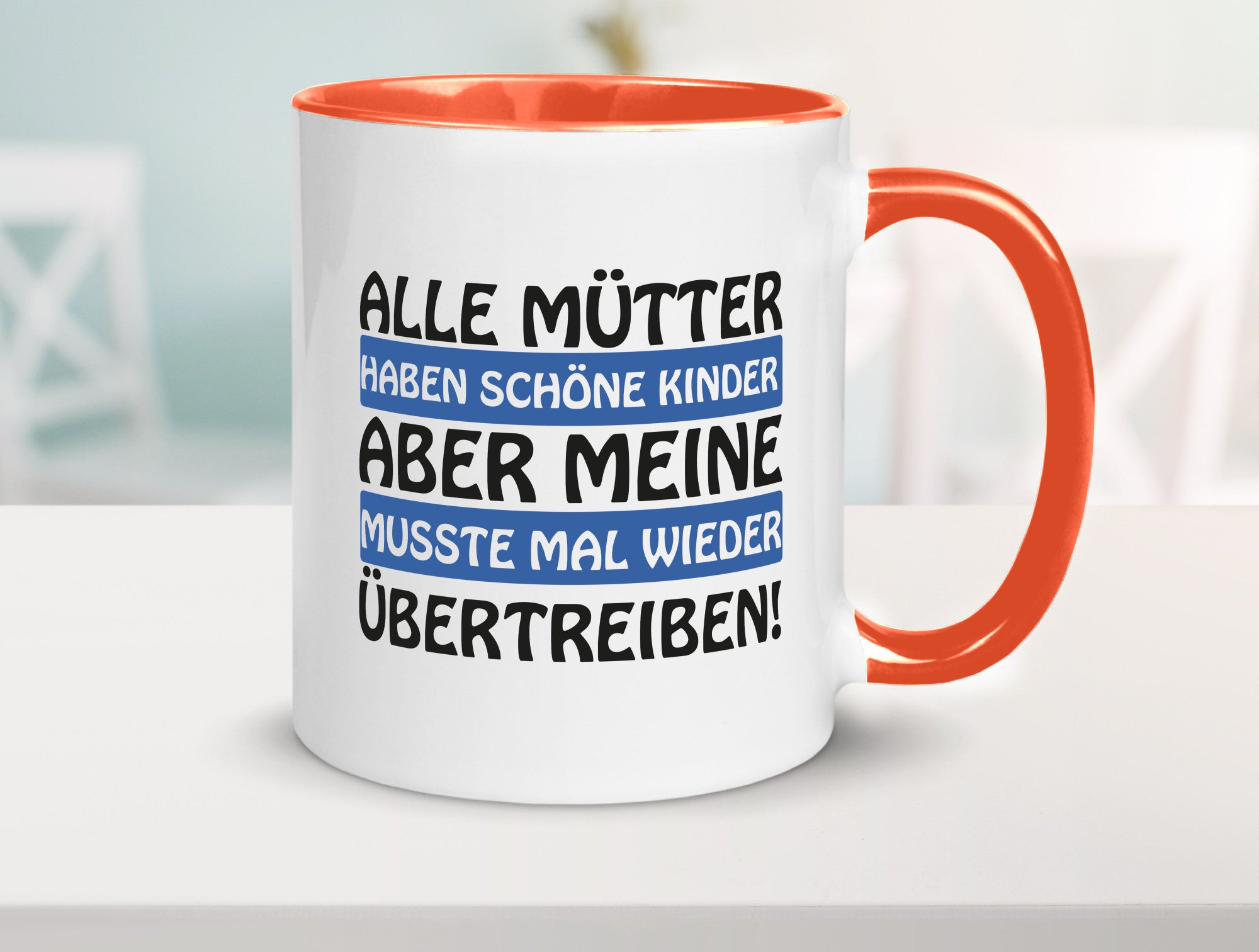 Alle Mütter haben schöne Kinder | Selbstbewusst Spruch Geschenk Humor