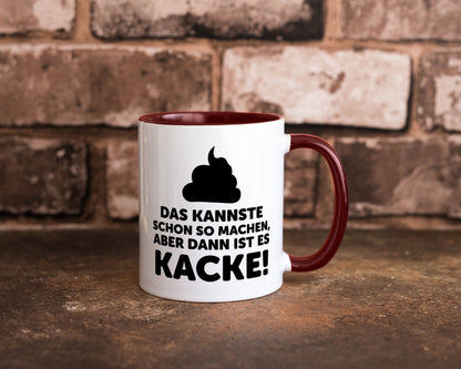 Kannste so machen aber is dann Kacke | Mist gebaut Geschenk Humor Geschenkidee