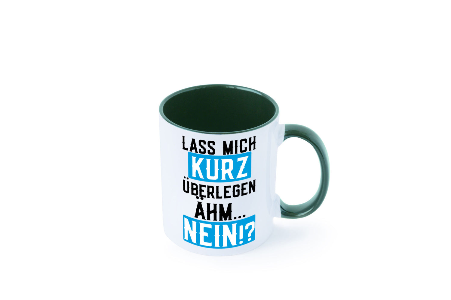 Lass mich kurz überlegen | Nein Büro| lustiger Spruch Geschenk Arbeit Kollegen
