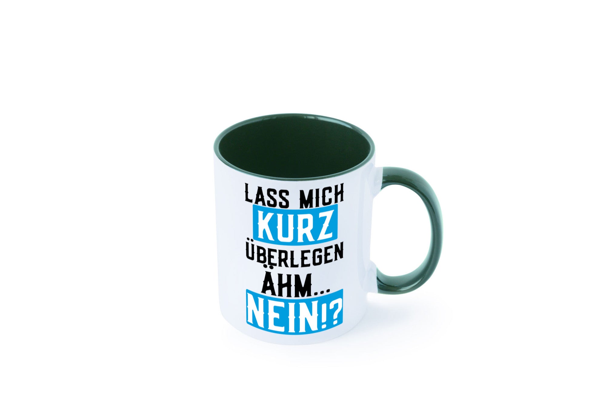 Lass mich kurz überlegen | Nein Büro| lustiger Spruch Geschenk Arbeit Kollegen