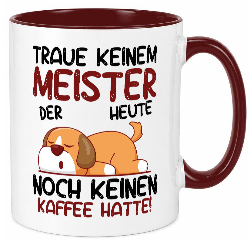 Traue keinem Meister | Meisterbrief lustig Humor Geschenkidee Geschenk Tasse