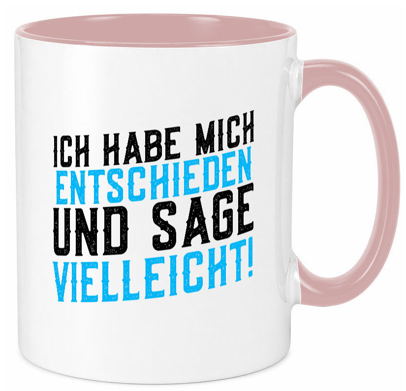 Ich habe mich entschieden | Unentschlossen witziger Spruch lustig Humor Tasse