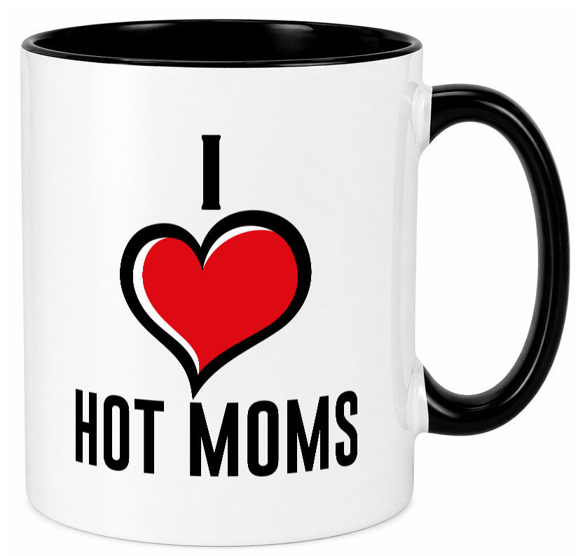I love hot Moms | Frauen Liebe mamas lustiger Spruch Geschenk Familie Tasse