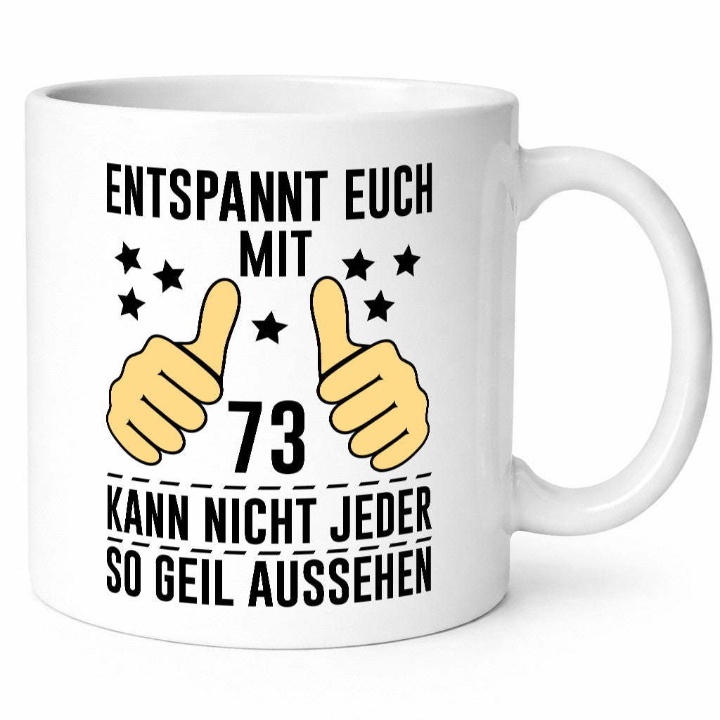 73. Geburtstag | 73 Jahre Geil aussehen Entspannt euch v2 Geschenkidee Humor