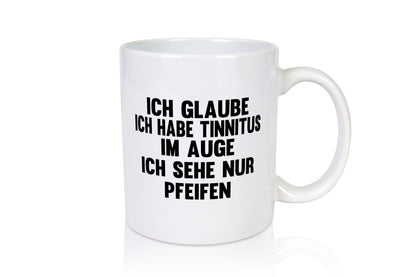 Ich glaube, ich habe Tinnitus im Auge – ich sehe nur Pfeifen. Lustiger Spruch, Geschenk, Humor