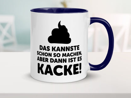 Kannste so machen aber is dann Kacke | Mist gebaut Geschenk Humor Geschenkidee