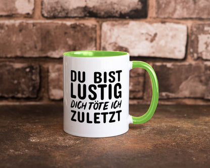 Du bist lustig Humor Geschenkidee Tasse