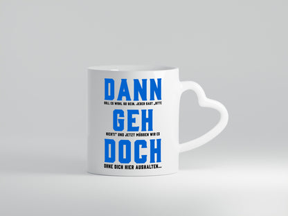 Dann geh doch | Aushalten ohne dich wir vermissen Geschenk Humor Geschenkidee