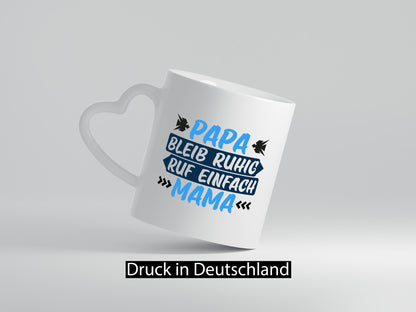 Papa bleib Ruhig ruf einfach Mama | Familie kann nix lustig Geschenkidee