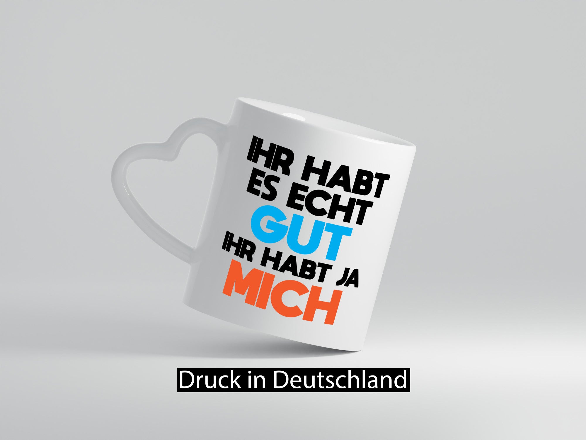 Habt es gut, mich | Selbstverliebt Humor Spaß Geschenkidee Tasse