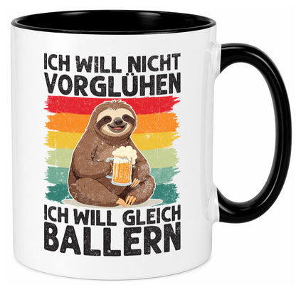 Vorglühen ich will gleich Ballern | Bier Biertrinker lustig Humor Geschenkidee Tasse