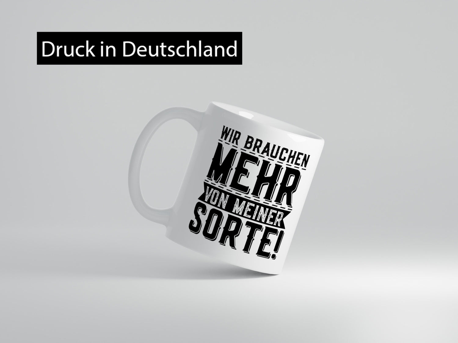 Wir brauchen mehr von meiner Sorte | Party Lustiger Spruch Geschenk Humor