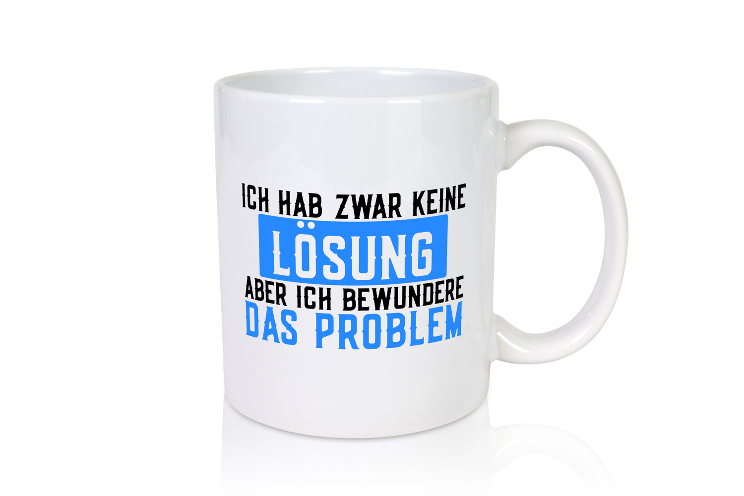 Ich hab keine Lösung | Problem Bewundern lustiger Spruch Humor Geschenkidee