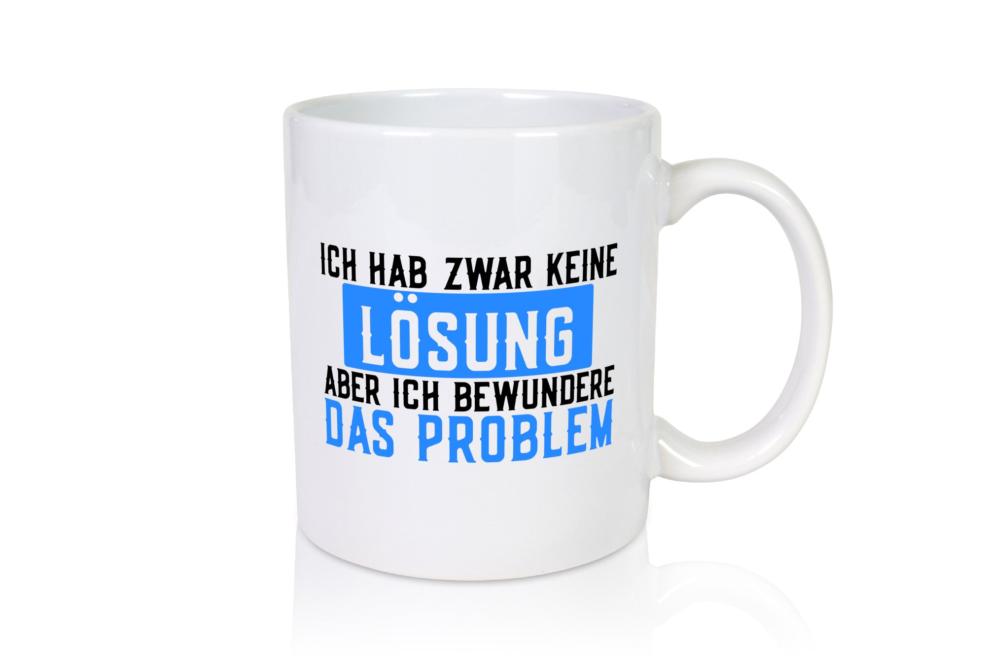 Ich hab keine Lösung | Problem Bewundern lustiger Spruch Humor Geschenkidee