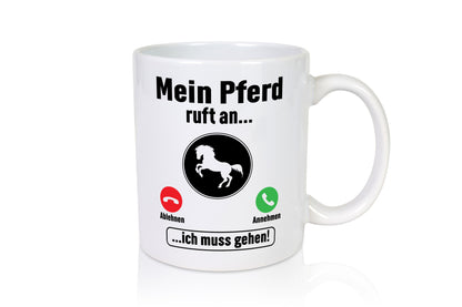 Mein Pferd ruft an | Pferdeliebhaber Reiten Geschenkidee Humor Tasse