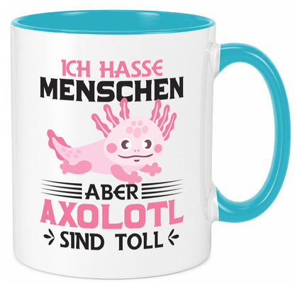 Ich hasse Menschen | Axolotl sind ok Humor Geschenkidee Tasse