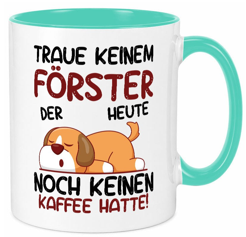 Traue keinem Förster | Forst Arbeit lustiger Spruch Geschenk Kollegen Büro Tasse