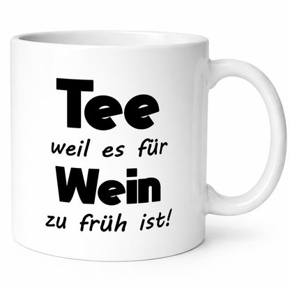 Tee weil es für Wein zu früh ist. | Humor Geschenkidee Tasse
