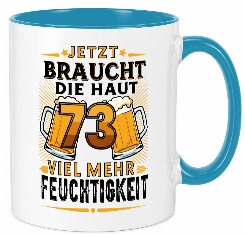 73 braucht die haut mehr Feuchtigkeit | 73. Geburtstag Geschenk Geschenkidee Tasse