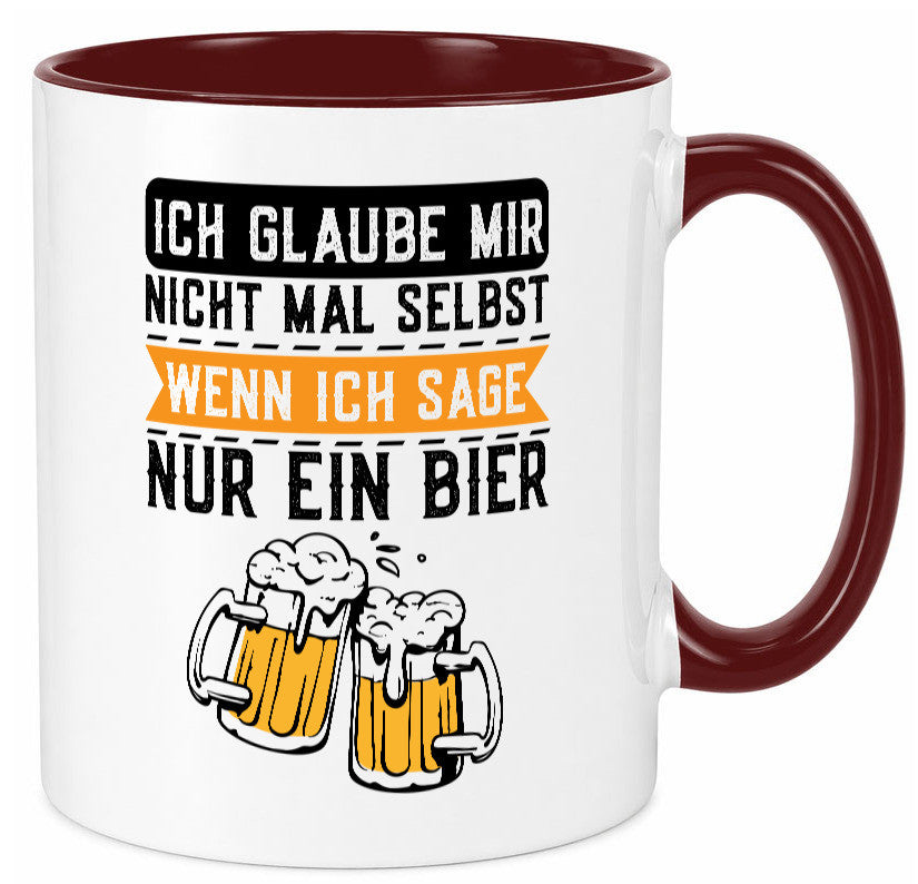 Ich glaube mir nicht mal selbst wenn sage nur ein Bier lustig Humor Tasse
