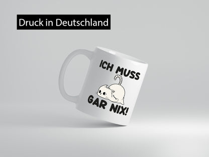 ich muss gar nix | Faule Katze Lazy Geschenkidee Tierliebhaber Humor Tasse